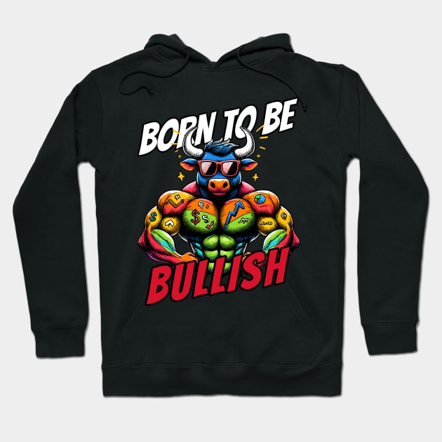 Born to be Bullish Stock Market Bull Hoodie by DoodleDashDesigns